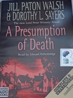 A Presumption of Death written by Jill Paton Walsh and Dorothy L Sayers performed by Edward Petherbridge on Cassette (Unabridged)